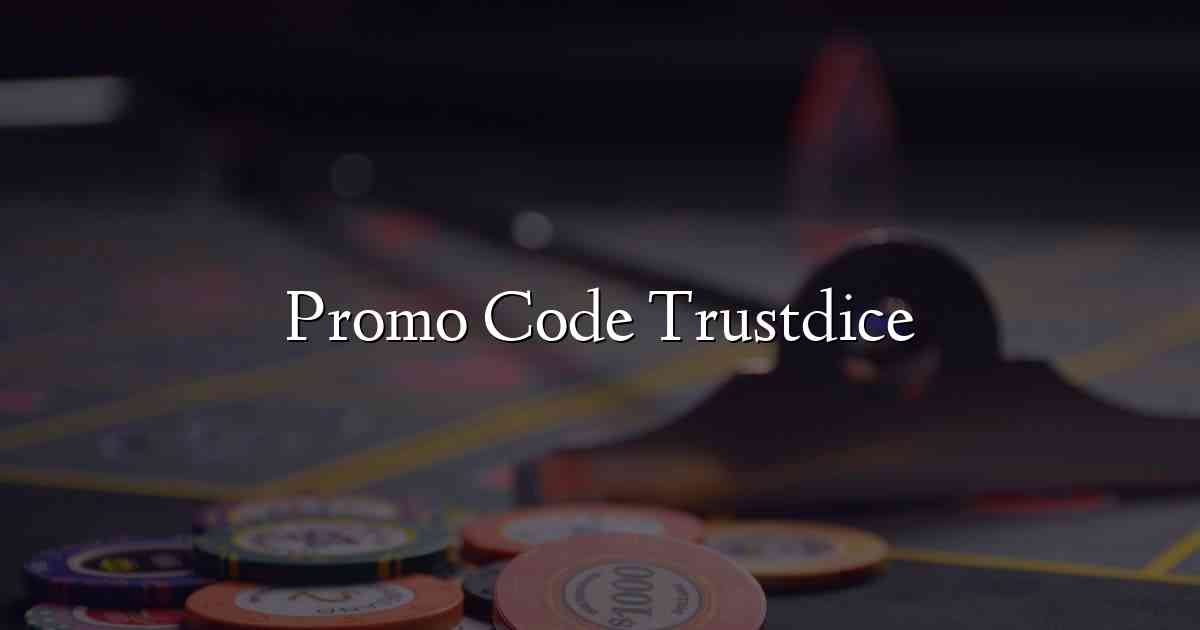 Promo Code Trustdice
