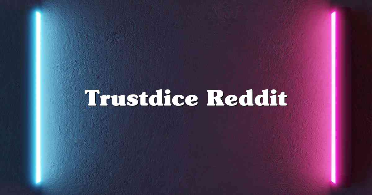 Trustdice Reddit