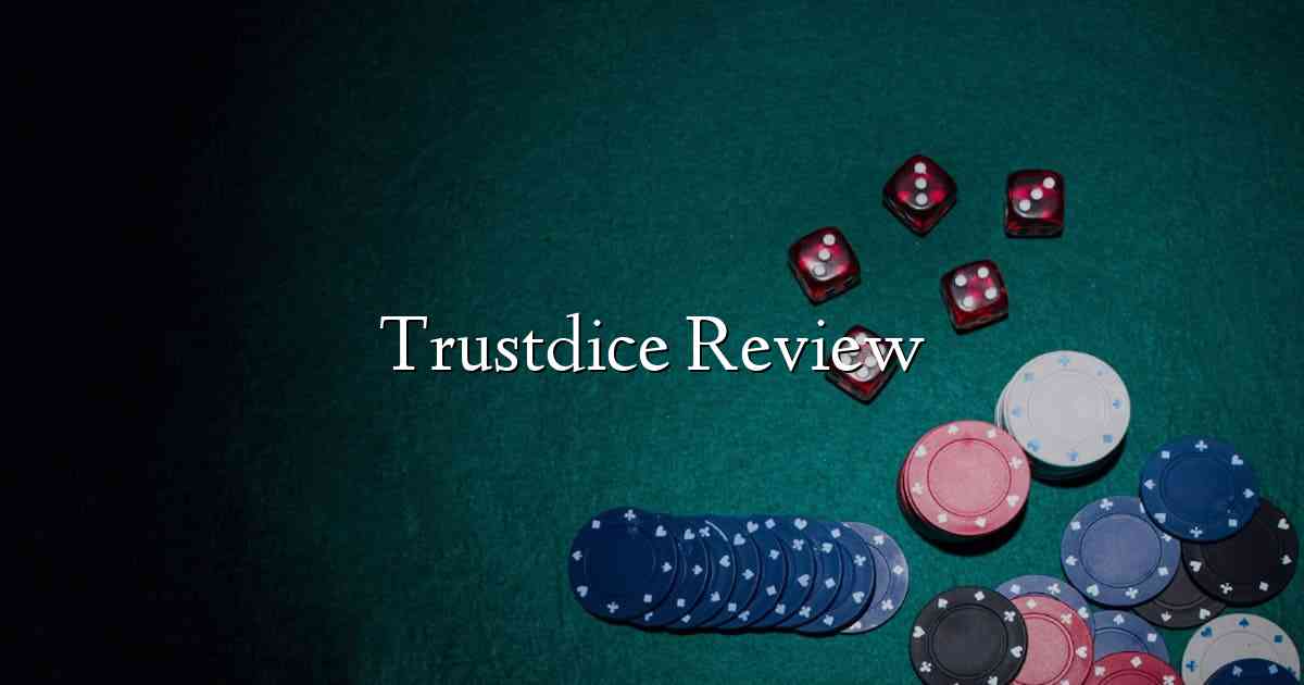 Trustdice Review