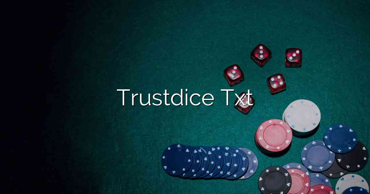 Trustdice Txt