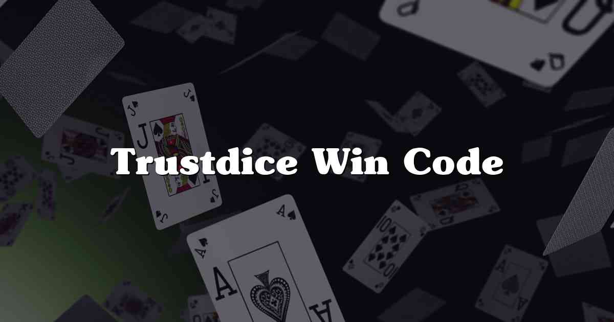 Trustdice Win Code