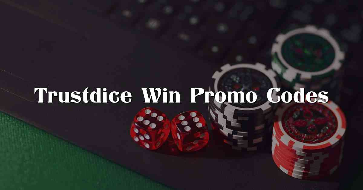 Trustdice Win Promo Codes
