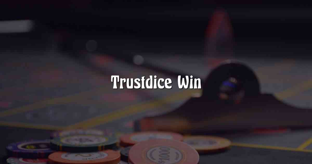Trustdice Win