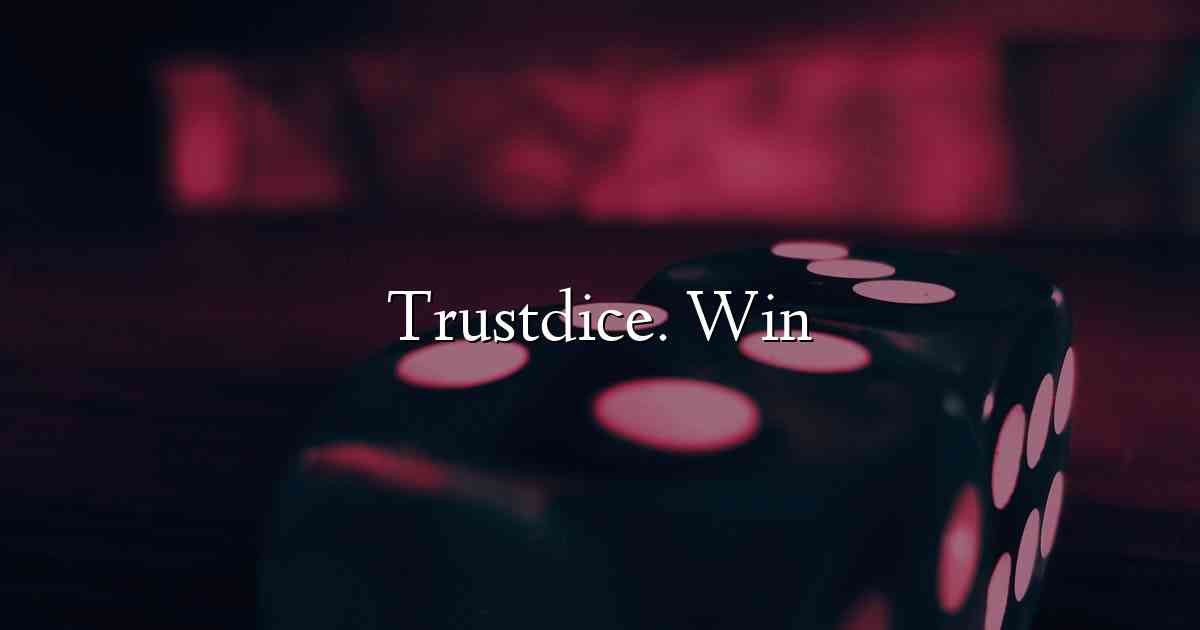 Trustdice. Win