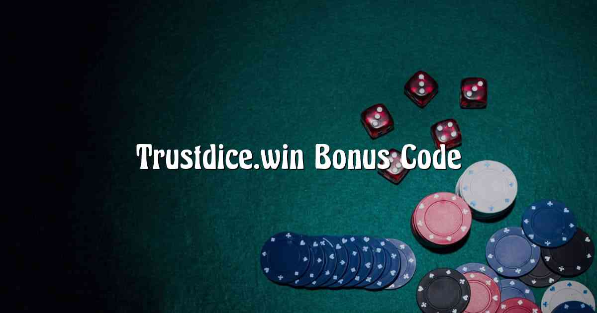 Trustdice.win Bonus Code