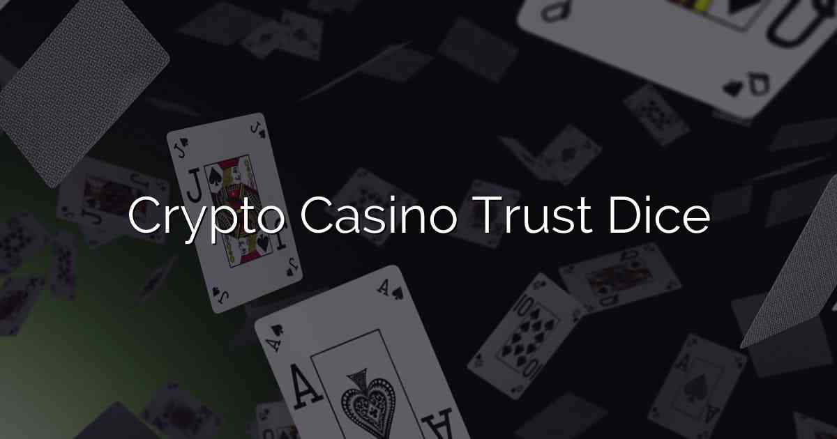 Crypto Casino Trust Dice