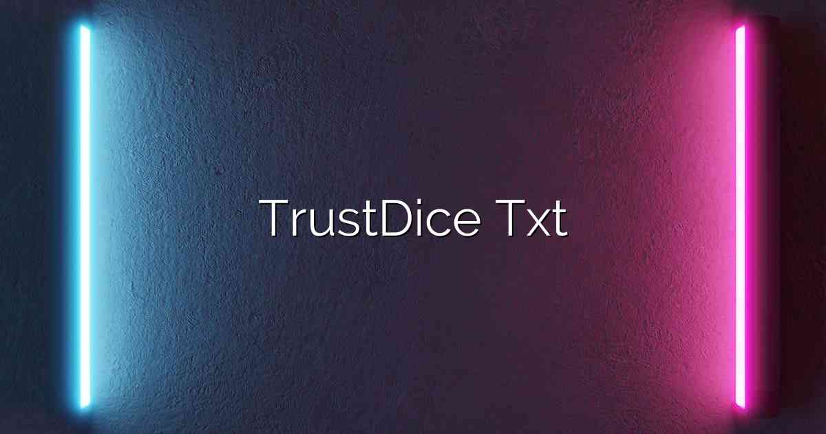 TrustDice Txt